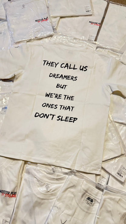 They Call us dreamers Tshirt